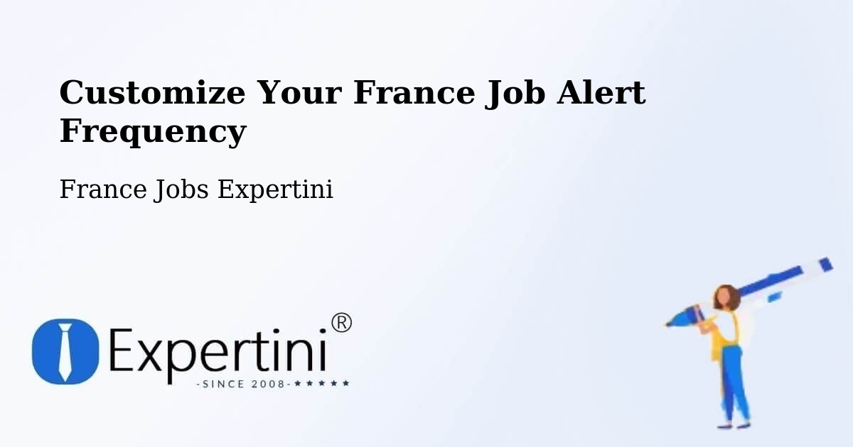 Customize Your France Job Alert Frequency - France Jobs Expertini